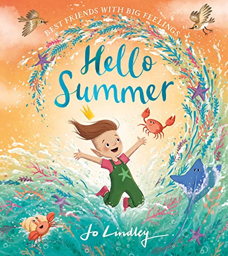 Hello Summer: The third in a magical new illustrated children’s picture book series about friendship, feelings and the seasons (Best Friends with Big Feelings) von Farshore