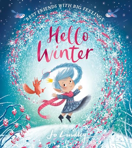 Hello Winter: The fourth in a magical illustrated children’s picture book series about friendship, feelings and the seasons new for 2023 (Best Friends with Big Feelings)