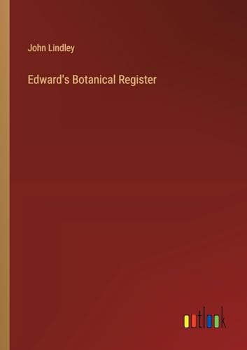 Edward's Botanical Register von Outlook Verlag