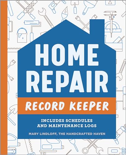 Home Repair Record Keeper: Includes Schedules and Maintenance Logs Home Repair Record Keeper: Includes Schedules and Maintenance Logs von Rockridge Press