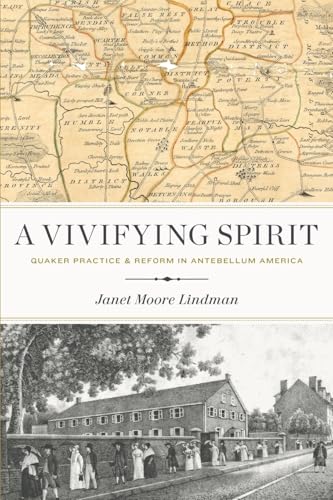A Vivifying Spirit: Quaker Practice and Reform in Antebellum America A Vivifying Spirit: Quaker Practice and Reform in Antebellum America von Pennsylvania State University Press