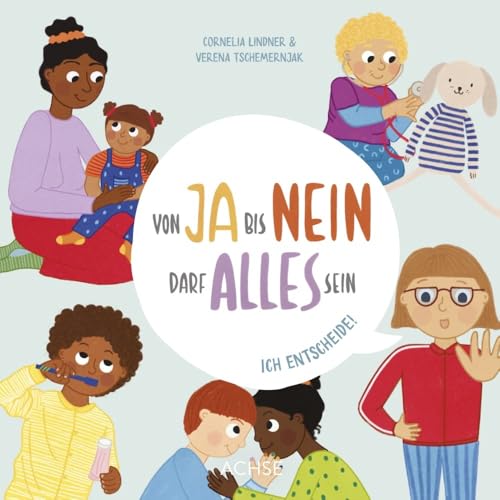 Von Ja bis Nein darf alles sein. Ich entscheide! von Achse Verlag GmbH
