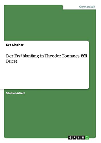 Der Erzählanfang in Theodor Fontanes Effi Briest von GRIN Verlag