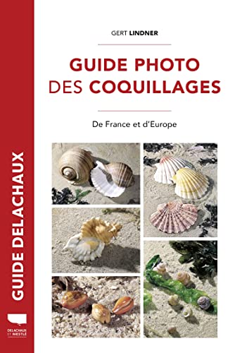 Guide photo des coquillages: De France et d'Europe Guide photo des coquillages: De France et d'Europe von DELACHAUX