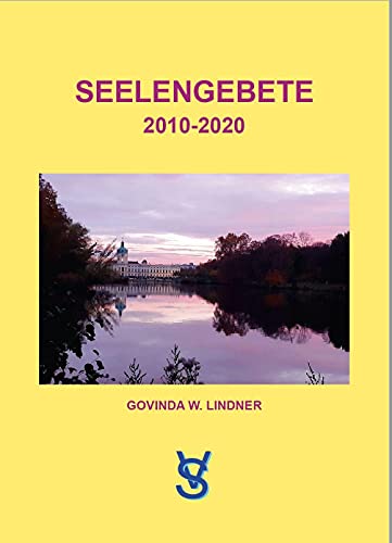 Seelengebete 2010 - 2020: Govinda W. Lindner