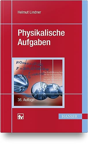 Physikalische Aufgaben: 1201 Aufgaben aus allen Gebieten der Physik mit Lösungen von Hanser Fachbuchverlag