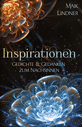Inspirationen; Gedichte & Gedanken zum Nachsinnen: Ein liebevoll gestaltetes Buch mit inspirierenden Gedichten und Lebensweisheiten für besinnliche Stunden von tredition