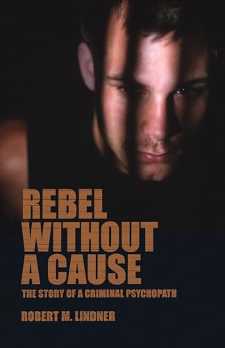 Rebel Without a Cause: The Story of A Criminal Psychopath von Other Press