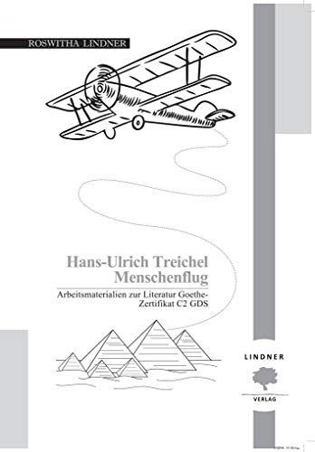 Arbeitsmaterialien zur Literatur Goethe-Zertifikat C2 GDS: Hans-Ulrich Treichel - Menschenflug Arbeitsmaterialien zur Literatur Goethe-Zertifikat C2 GDS: Hans-Ulrich Treichel - Menschenflug