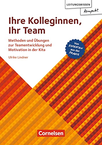 Ihre Kolleginnen, Ihr Team: Methoden und Übungen zur Teamentwicklung und Motivation in der Kita – von Experten aus der Praxis (Leitungswissen kompakt) von Verlag an der Ruhr GmbH