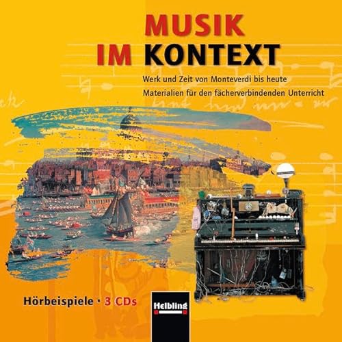 Musik im Kontext. 3 Audio-CDs: Werk und Zeit von Monteverdi bis heute. Materialien für den fächerverbindenden Unterricht. Hörbeispiele