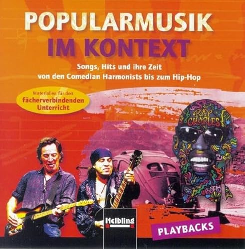 Popularmusik im Kontext. AudioCD: Songs, Hits und ihre Zeit von den Comedian Harmonists bis zum Hip-Hop. Materialien für den fächerverbindenden Unterricht. Playbacks