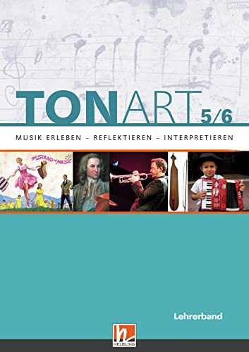 TONART 5/6. Lehrerband: Musik erleben - reflektieren - interpretieren (TONART Bayern: Ausgabe LehrplanPLUS) von Helbling Verlag