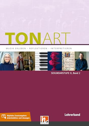 TONART Sek II - Lehrerband 2: Musik erleben - reflektieren - interpretieren (TONART: Musik erleben - reflektieren - interpretieren) von Helbling Verlag GmbH