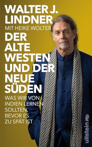 Der alte Westen und der neue Süden: Was wir von Indien lernen sollten, bevor es zu spät ist | Das indische Jahrhundert beginnt – aber wo bleibt Europa? von Ullstein Hardcover