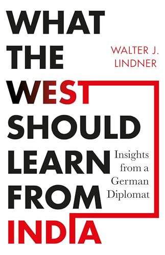What the West Should Learn from India: Insights from a German Diplomat von Juggernaut