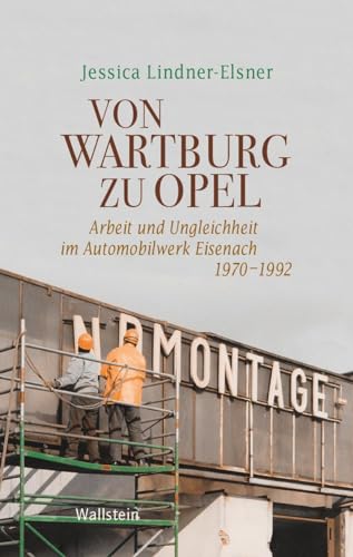 Von Wartburg zu Opel: Arbeit und Ungleichheit im Automobilwerk Eisenach 1970-1992 (Geschichte der Gegenwart) von Wallstein