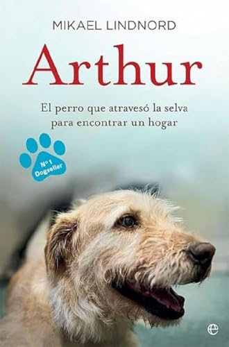 Arthur : el perro que atravesó la jungla para encontrar un hogar (Fuera de colección) von LA ESFERA DE LOS LIBROS, S.L.