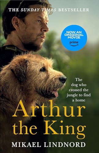 Arthur the King: The dog who crossed the jungle to find a home *WATCH NOW ON AMAZON PRIME* von Hodder And Stoughton Ltd.