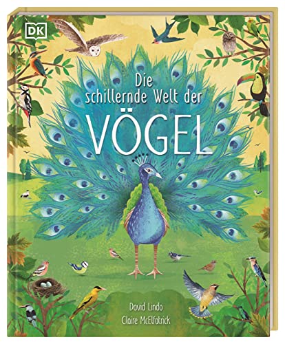 Die schillernde Welt der Vögel: Ein farbenprächtiges Natursachbuch. Für Kinder ab 7 Jahren