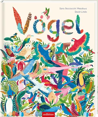 Vögel: Ein Kindersachbuch mit wunderbaren Illustrationen aus der Vogelwelt für Kinder ab 8 Jahren von arsEdition GmbH