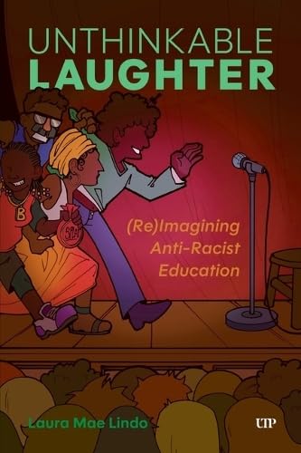 Unthinkable Laughter: (Re)Imagining Anti-Racist Education von University of Toronto Press