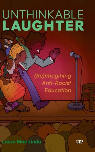 Unthinkable Laughter: Reimagining Anti-racist Education von University of Toronto Press