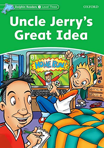 Dolphin Readers 3. Uncle Jerry's Great Idea: Level 3: 525-Word Vocabularyuncle Jerry's Great Idea