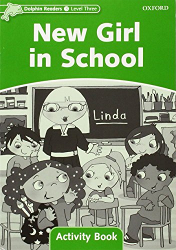 New Girl in School: Level 3: 525-Word Vocabularynew Girl in School Activity Book (Dolphin Readers, Level 3) von Oxford University Press