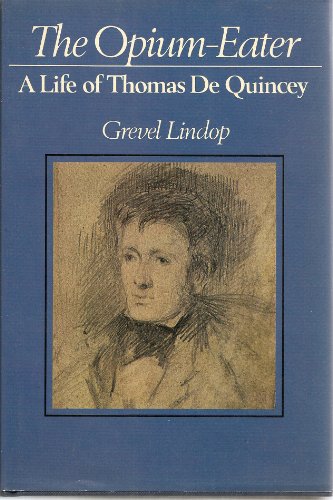 Opium Eater: Life of Thomas De Quincey