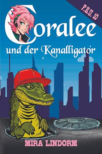 Coralee und der Kanalligator: F.E.U. 10 Coralee und der Kanalligator: F.E.U. 10 von Machandel-Verlag