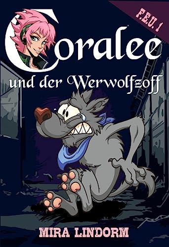Coralee und der Werwolfzoff: F.E.U. 1 von Machandel-Verlag
