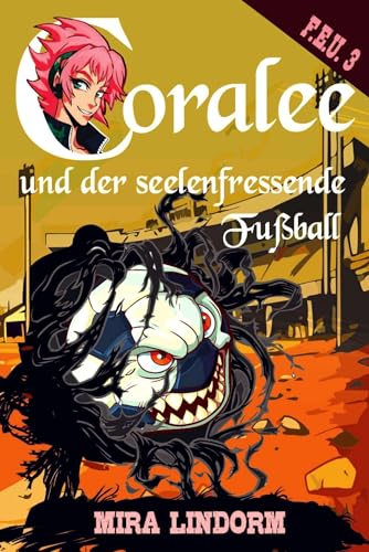 Coralee und der seelenfressende Fußball: F.E.U. 3: F.E.U. 2