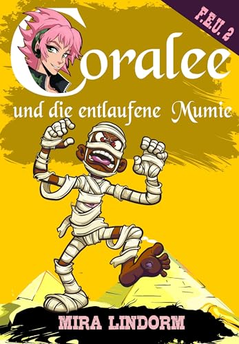 Coralee und die entlaufene Mumie: F.E.U. 2 von Machandel-Verlag