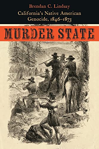 Murder State: California's Native American Genocide 1846-1873