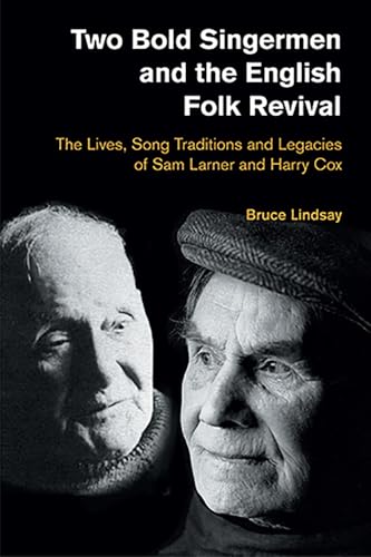 Two Bold Singermen and the English Folk Revival: The Lives, Song Traditions and Legacies of Sam Larner and Harry Cox (Popular Music History) von Equinox