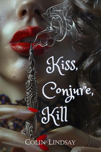 Kiss, Conjure, Kill: Sorceress Rising (Women Who Magic, Band 2) von Independently published