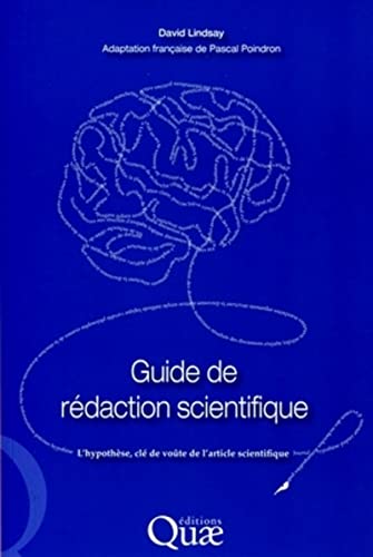 Guide de rédaction scientifique: L'hypothèse, clé de voûte de l'article scientifique von QUAE