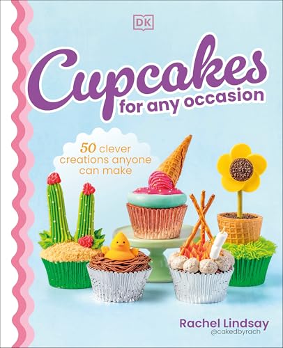 Cupcakes for Any Occasion: 50 Clever Creations Anyone Can Make von DK