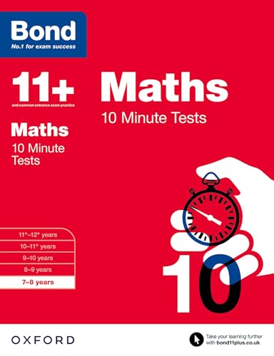 Bond 11+: Maths: 10 Minute Tests: 7-8 years (for GL Assessment & other 11 plus exams) Bond 11+: Maths: 10 Minute Tests: 7-8 years (for GL Assessment & other 11 plus exams)
