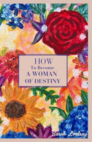 How to Become A Women of Destiny How to Become A Women of Destiny von Independently published