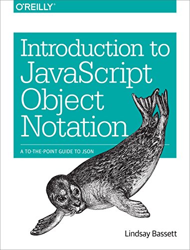 Introduction to JavaScript Object Notation: A To-The-Point Guide to JSON von O'Reilly Media