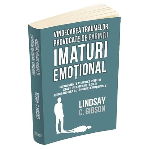 Vindecarea Traumelor Provocate De Parintii Imaturi Emotional