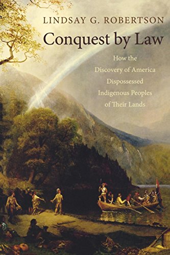 Conquest by Law: How the Discovery of America Dispossessed Indigenous Peoples of Their Lands von Oxford University Press, U.S.A.