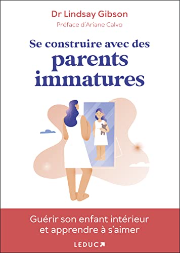 Se construire avec des parents immatures Se construire avec des parents immatures