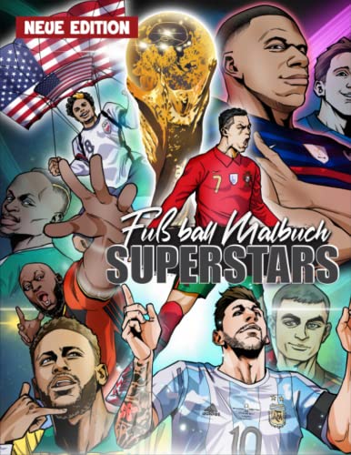Fußball SUPERSTARS Malbuch: MIT 100+ Hochwertigen UND Einzigartigen Illustrationen Für Fussballfans. Tolles Geschenk für Kinder, Jungen, Jugendliche und Erwachsene. (Genieß es und habe Spaß)