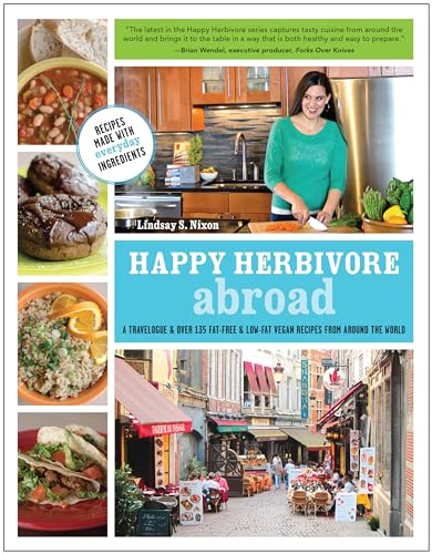 Happy Herbivore Abroad: A Travelogue and Over 135 Fat-Free and Low-Fat Vegan Recipes from Around the World von BenBella Books