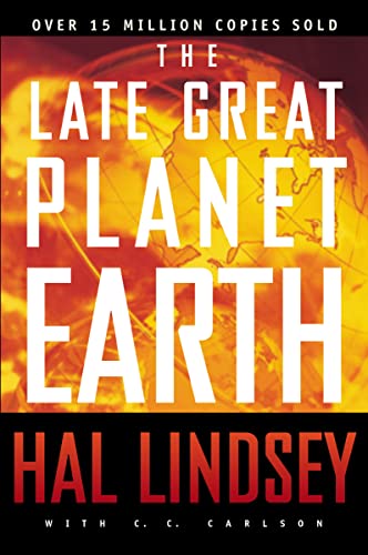Late Great Planet Earth: The Classic Analysis of the Biblical Prophecies Leading Up To the Return of Jesus Christ von Zondervan