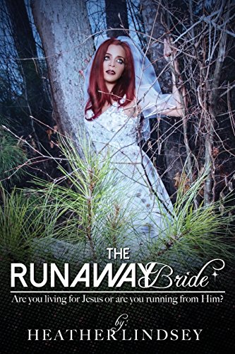 The Runaway Bride: Are you living for Jesus or are you running from Him?