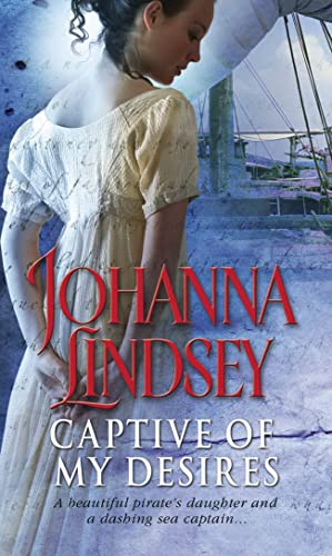 Captive Of My Desires: A sizzling and captivating romantic adventure from the #1 New York Times bestselling author Johanna Lindsey